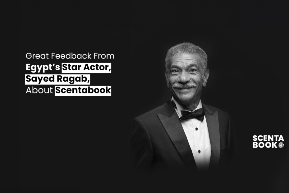 Great feedback from Egypt's star actor, Sayed Ragab, about Scentabook